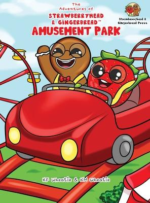 The Adventures of Strawberryhead & Gingerbread(TM)-Amusement Park: A siblings' adventure tale highlighting themes of friendship, inclusivity, and the