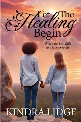 Let the Healing Begin: When the Law Fails and Love Prevails