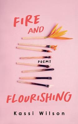 Fire and Flourishing: Poems