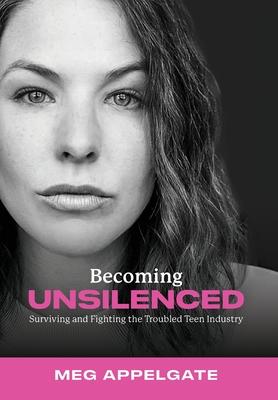 Becoming UNSILENCED: Surviving and Fighting the Troubled Teen Industry