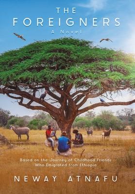 The Foreigners: Based on the Journey of Childhood Friends Who Emigrated from Ethiopia