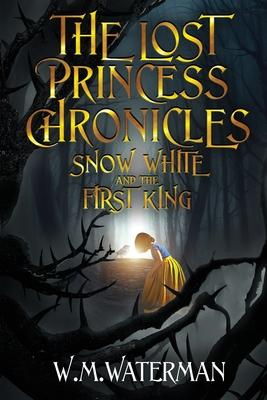 The Lost Princess Chronicles: Snow White And The First King