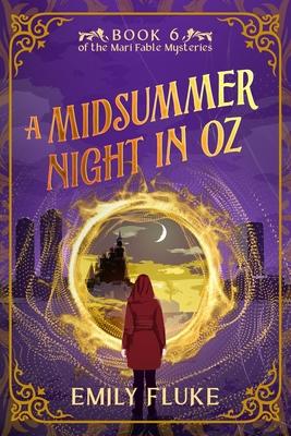 A Midsummer Night in Oz: Book 6 of the Mari Fable Mysteries