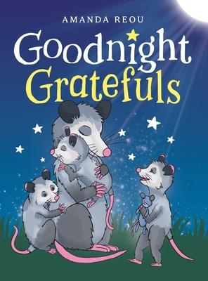 Goodnight Gratefuls: A Children's Bedtime Book for Kids Age 3-7 About Love and Appreciation