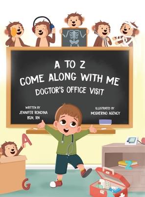 A to Z, Come Along with Me: Doctor's Office Visit: Doctor's Office Visit: Doctor's Office