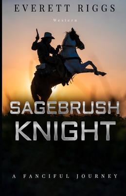 Sagebrush Knight: A Fanciful Journey