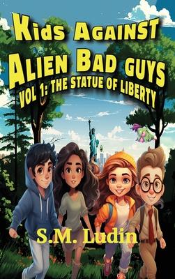 Kids Against Alien Bad Guys: Vol 1: The Statue of Liberty