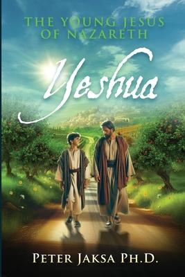 Yeshua: The Young Jesus of Nazareth