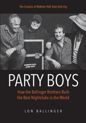 Party Boys: How the Ballinger Brothers Build the Best Nightclubs in the World