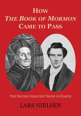 How The Book of Mormon Came to Pass: The Second Greatest Show on Earth