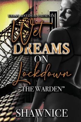 Wet Dreams On Lockdown: The Warden