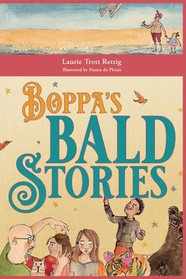 Boppa's Bald Stories: Thirteen silly stories about how granddad got bald