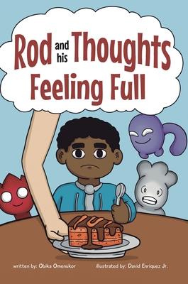 Feeling Full: A Story for Kids About Self-Regulating Emotions, Managing Thoughts, and Making Better Decisions (Rod and his Thoughts