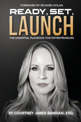 Ready, Set, Launch: The Essential Playbook For Entrepreneurs