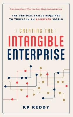 Creating the Intangible Enterprise: The Critical Skills Required to Thrive in an AI-Driven World