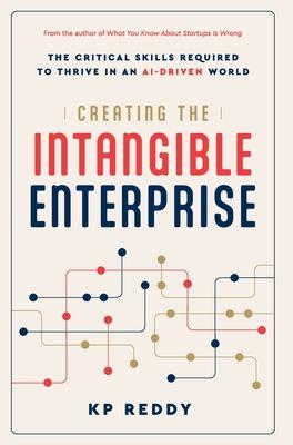 Creating the Intangible Enterprise: The Critical Skills Required to Thrive in an AI-Driven World