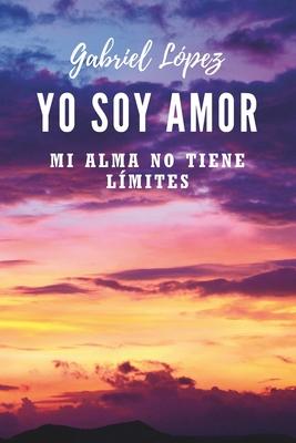 Yo soy amor: Mi alma no tiene lmites