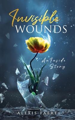 Invisible Wounds: An Inside Story