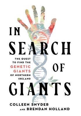 In Search of Giants: The Quest to Find the Genetic Giants of Northern Ireland