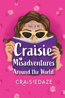 Craisie Misadventures Around the World