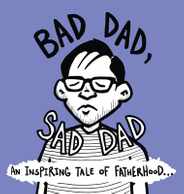 Bad Dad, Sad Dad: An Inspiring Tale of Fatherhood Subscription