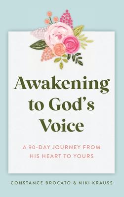 Awakening to God's Voice: A 90-Day Journey From His Heart to Yours