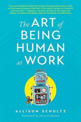 The Art of Being Human at Work: Meditations for the Work of Your Life