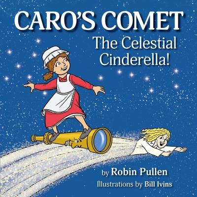 Caro's Comet: The Celestial Cinderella