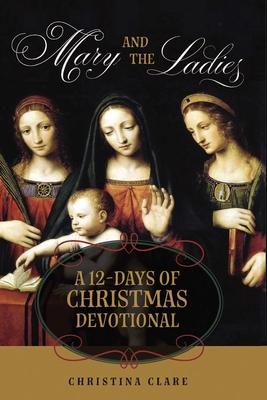 Mary and the Ladies: A 12 Days of Christmas Devotional