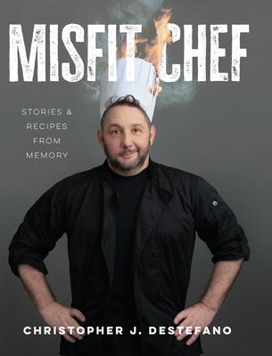 Misfit Chef: Stories & Recipes from Memory