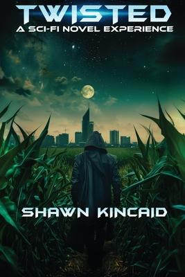 Twisted: A Sci-Fi Novel Experience: A Sci-Fi Novel Experi: A Sci-Fi Nov