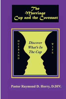 The Marriage Cup and the Covenant: Discover What's In The Cup