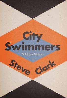 City Swimmers & Other Stories