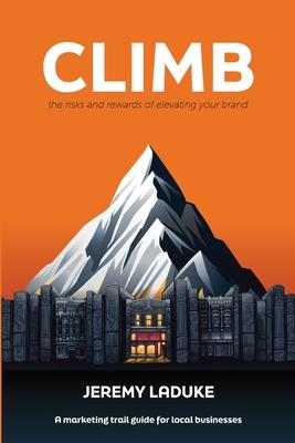 Climb: The Risks and Rewards of Elevating Your Brand