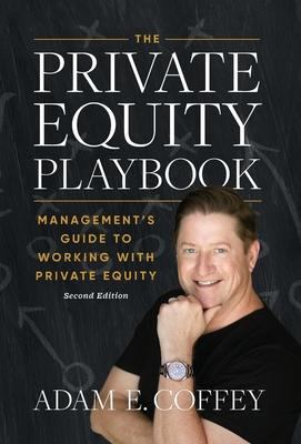 The Private Equity Playbook: Management's Guide to Working with Private Equity 2nd Edition