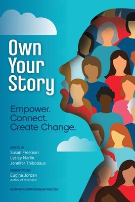 Own Your Story: Empower. Connect. Create Change.