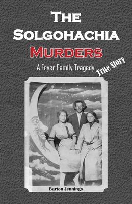 The Solgohachia Murders: A Fryer Family Tragedy