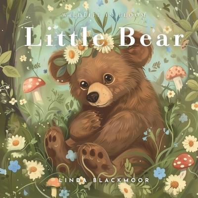 Little Bear: Educational Children's Picture Book About Bears Filled With Real Photos, Art, & Bear Facts