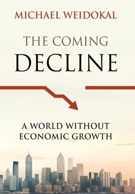 The Coming Decline: A World Without Economic Growth