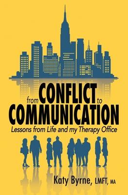 From Conflict to Communication: Lessons from Life and my Therapy Office