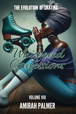 The Evolution of Skating Vol VIII: Whispered Confessions