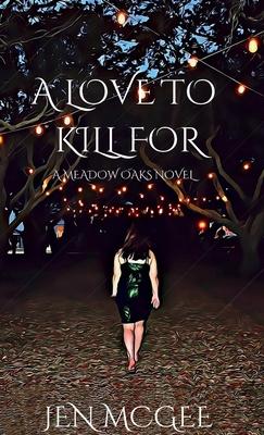 A Love to Kill for: A Meadow Oaks Novel