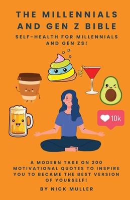 The Millennials and Gen Z Bible!: Self-Health For Millennials and Gen Zs!