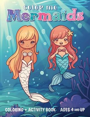 Color Me Mermaids: Coloring and Activity Book