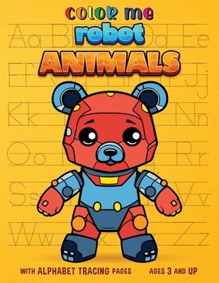 Color Me Robot Animals: with Alphabet Tracing Pages