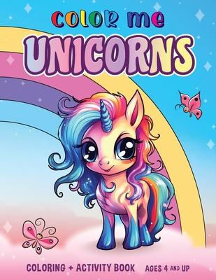 Color Me Unicorns: Coloring and Activity Book