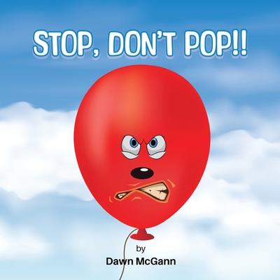 Stop, Don't Pop!!