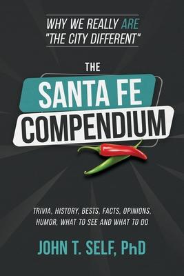 The Santa Fe Compendium: Why We Really ARE "The City Different"