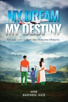 My Dream My Destiny: Rewards come to those who Overcomes Obstacles