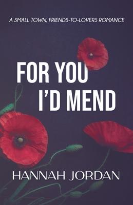 For You I'd Mend: A Small Town, Friends-to-Lovers Romance